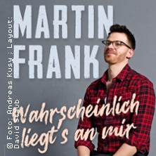 Martin Frank - Wahrscheinlich liegt's an mir 06.11.2025 Theater am Aegi
