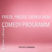 Friede, Freude, Eierkuchen - Comedyabend mit Peter Löhmann 25.10.2025 Großmanns