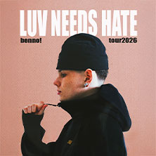benno! - LUV NEEDS HATE TOUR 2026 21.05.2026 FLUCC