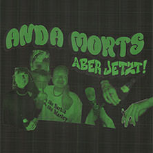 Anda Morts - Jetzt aber wirklich 03.11.2025 BEI CHEZ HEINZ