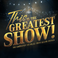This is THE GREATEST SHOW! - Die größten Musical Hits aller Zeiten - LIVE 2026 26.03.2026 Theater am Aegi