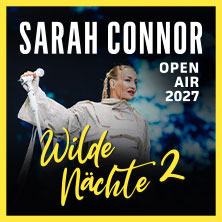 SARAH CONNOR – Wilde Nächte 2 – Open Air 2027 28.08.2027 Schützenplatz Burgdorf