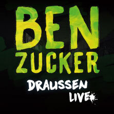 BEN ZUCKER - Draußen 2025 Hannover