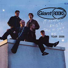 Giant Rooks - IF HEAVEN EXISTS, THIS MIGHT BE IT TOUR 2026 07.10.2026 Swiss Life Hall Hannover