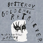 Betterov - Goldener Retriever - Musikalische Lesung