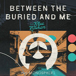 Between the Buried and Me + Support: Monosphere