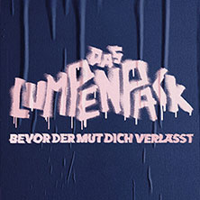 DAS LUMPENPACK - Bevor der Mut dich verlässt + Support: Bruchbude 06.10.2026 Columbiahalle