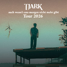TJARK - auch wenn's uns morgen nicht mehr gibt Tour 2026 01.09.2026 Kultur- und Kommunikationszentrum Pavillon