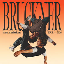 Bruckner - Zusammenbleiben TOUR - 2026 09.10.2026 Mojo Club