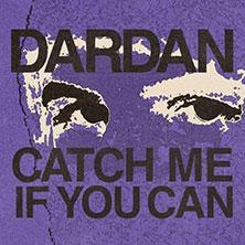 Dardan - CATCH ME IF YOU CAN TOUR 2025