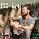 Felix Räuber - Wie klingt der Osten - Die Reise geht weiter
