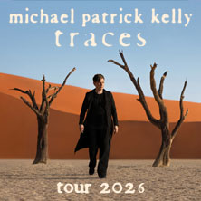 Michael Patrick Kelly - Traces Tour 2026 22.04.2026 ZAG Arena