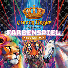 CIRCUS KRONE präsentiert FARBENSPIEL - Gold Edition 06.09.2026 Schützenplatz Hannover