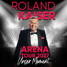 ROLAND KAISER - Unser Moment - ARENA TOUR 2027 03.04.2027 ZAG Arena